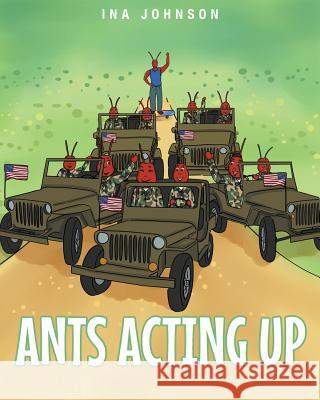 Ants Acting Up Ina Johnson 9781682139301 Page Publishing, Inc.