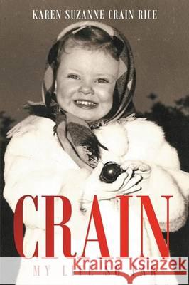 Crain - My Life So Far Karen Suzanne Crain Rice 9781682139349