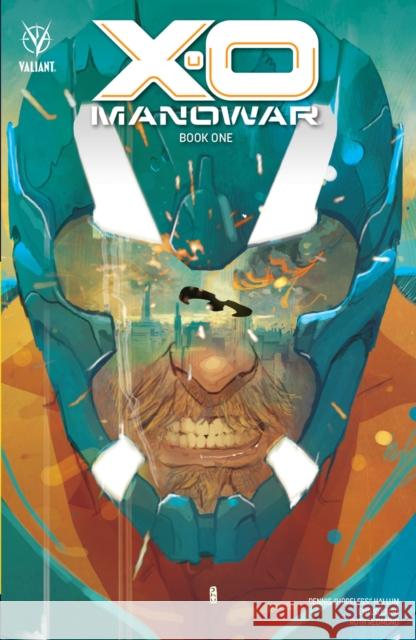 X-O Manowar Book 1 Dennis Hopeless Emilio Laiso 9781682153680 Valiant Entertainment LLC