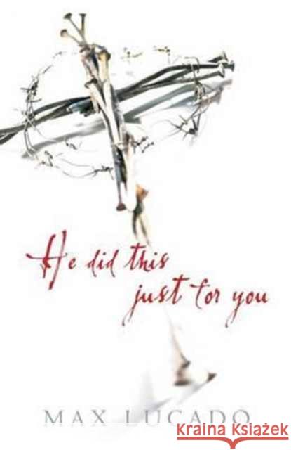 He Did This Just for You (Pack of 25) Max Lucado 9781682161036