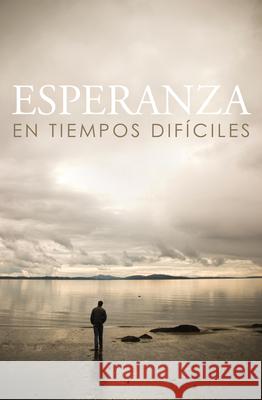 Esperanza En Tiempos Dificiles/ Hope for Hard Times (Spanish, Pack of 25)  9781682161166 