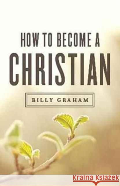 How to Become a Christian (ATS) (Pack of 25) Billy Graham 9781682163108