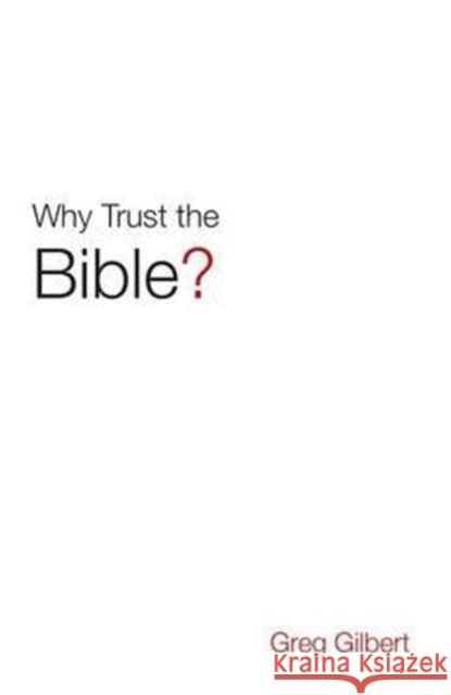 Why Trust the Bible? (Pack of 25) Greg Gilbert 9781682163481 Good News Publishers