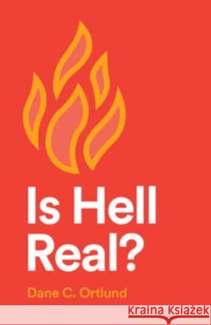 Is Hell Real? (25–pack) Dane C. Ortlund 9781682164136