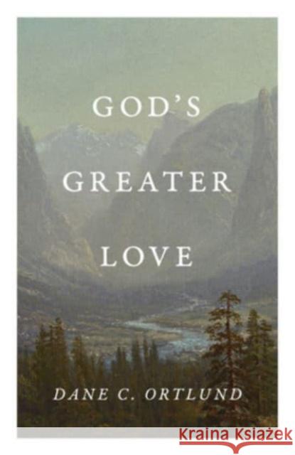 God`s Greater Love (25–pack) Dane C. Ortlund 9781682164143