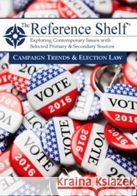 Reference Shelf: Campaign Trends & Election Law Hw Wilson 9781682170670 H. W. Wilson