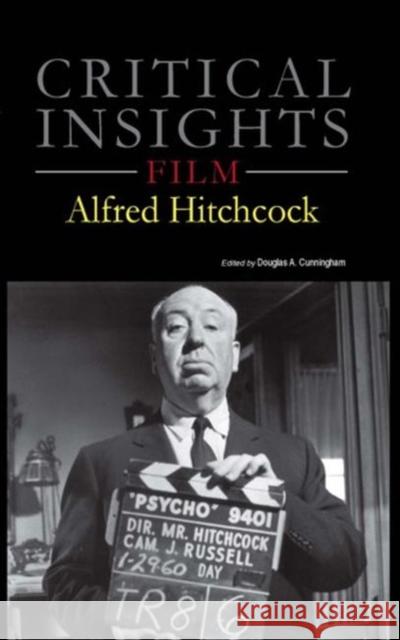 Critical Insights: Film - Alfred Hitchcock: Print Purchase Includes Free Online Access Douglas Cunningham 9781682171103