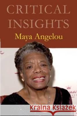 Critical Insights: Maya Angelou: Print Purchase Includes Free Online Access Mildred R. Mickle 9781682171127