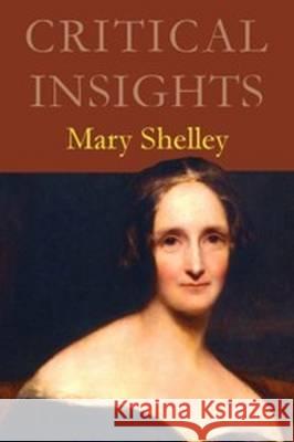 Critical Insights: Mary Shelley: Print Purchase Includes Free Online Access Virginia Brackett 9781682171165