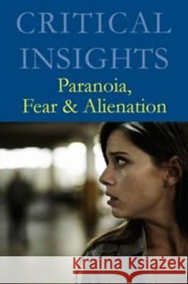 Critical Insights: Paranoia, Fear & Alienation: Print Purchase Includes Free Online Access Kimberly Drake 9781682171264 Salem Press