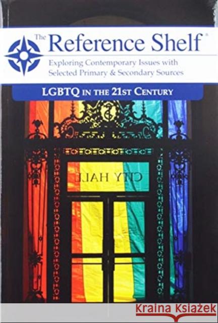 Reference Shelf: Lgbtq in the 21st Century Hw Wilson 9781682174548 H. W. Wilson