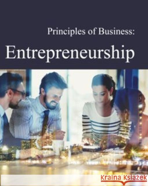 Principles of Business: Entrepreneurship: Print Purchase Includes Free Online Access Richard Wilson 9781682176016