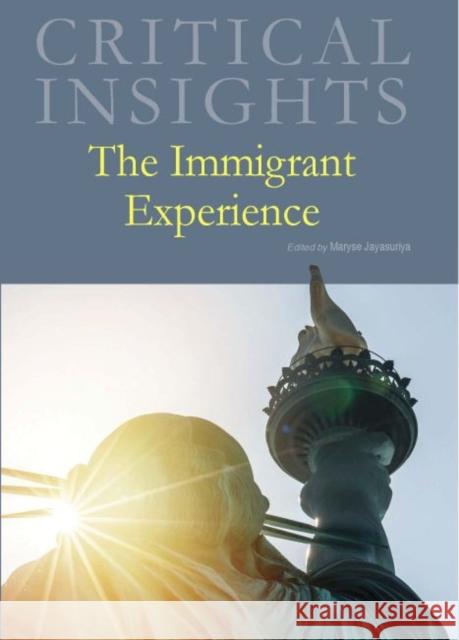 Critical Insights: The Immigrant Experience: Print Purchase Includes Free Online Access Salem Press 9781682176924 Salem Press