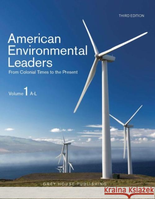 American Environmental Leaders, Third Edition: Print Purchase Includes Free Online Access  9781682177310 Grey House Publishing