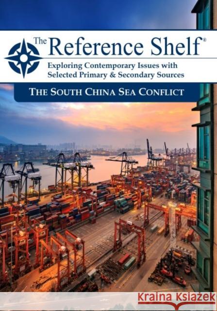 Reference Shelf: The South China Sea Conflict Hw Wilson 9781682178645 H. W. Wilson