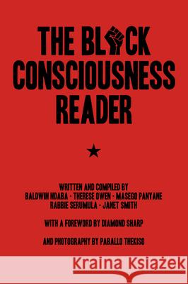 The Black Consciousness Reader Baldwin Ndaba Therese Owen Masego Panyane 9781682191712 OR Books