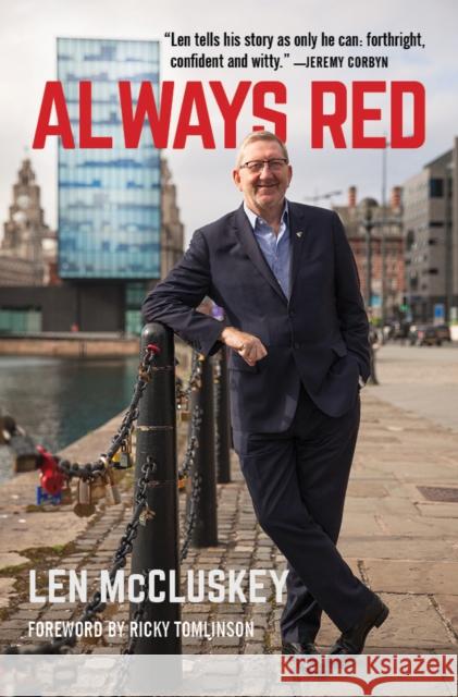 Always Red Len McCluskey Ricky Tomlinson 9781682192726 OR Books