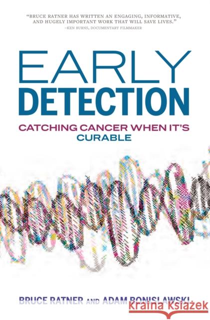 Early Detection: How America Can Win the War on Cancer Adam Bonislawski 9781682193518 OR Books