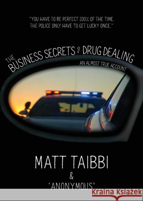 The Business Secrets of Drug Dealing: An Almost True Account Matt Taibbi 9781682194065 OR Books