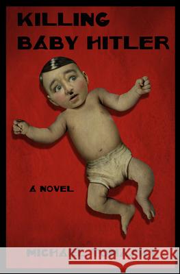 Killing Baby Hitler  9781682194751 OR Books