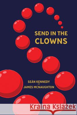 Clown for President!: Popular Politics after Neoliberalism James McNaughton 9781682195147