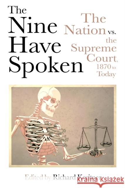 The Nine Have Spoken: The Nation vs. the Supreme Court, 1870 to Today  9781682196472 OR Books
