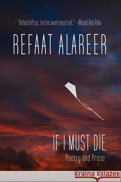 If I Must Die: Poetry and Prose Refaat Alareer 9781682196618 OR Books