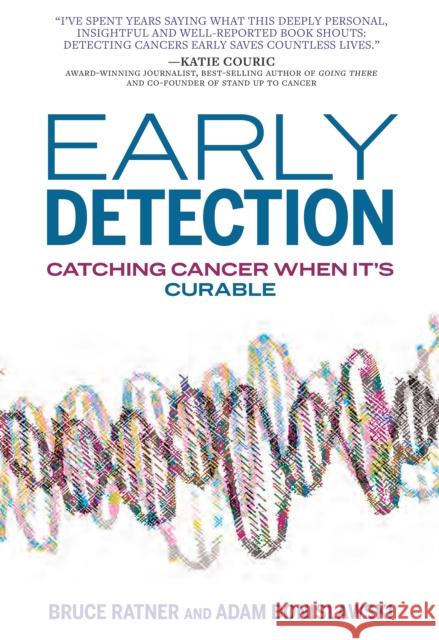Early Detection: Catching Cancer When It's Curable Adam Bonislawski 9781682196656 OR Books