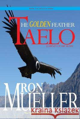Taelo: The Golden Feather Ron Mueller 9781682231890 Around the World Publishing LLC