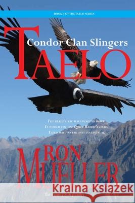Taelo: The Condor Clan Slingers Ron Mueller 9781682231951 Around the World Publishing LLC