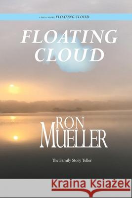 Floating Cloud Ron Mueller 9781682232071 Around the World Publishing LLC