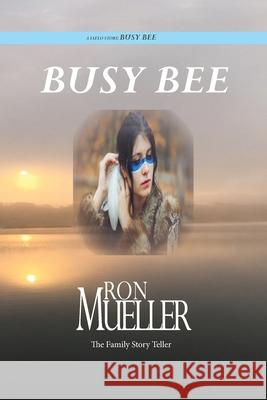 Busy Bee Ron Mueller 9781682232132