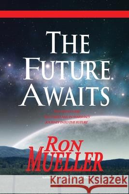 The Future Awaits Ron Mueller 9781682232200 Around the World Publishing LLC