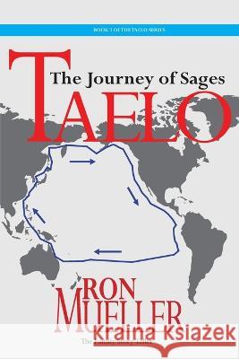 Taelo: Journey of Sages Ron Mueller   9781682232644 Around the World Publishing LLC