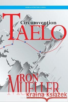 Taelo: Circumvention Ron Mueller   9781682232996 Around the World Publishing LLC