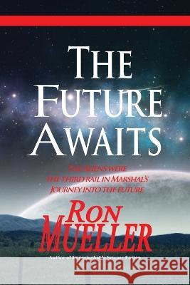 The Future Awaits Ron Mueller   9781682233214 Around the World Publishing LLC