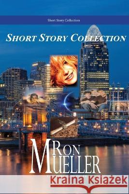 Short Story Collection Ron Mueller   9781682234044 Around the World Publishing LLC