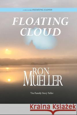 Floating Cloud Ron Mueller   9781682234136 Around the World Publishing LLC