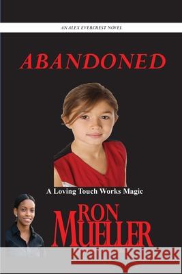 Abandoned Ron Mueller 9781682239582 Around the World Publishing LLC