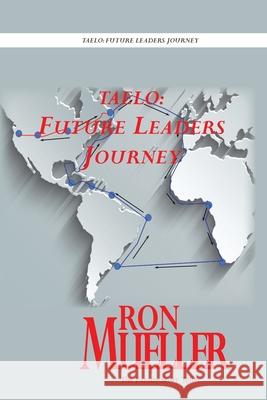 Taelo: Future Leaders Journey Ron Mueller 9781682239629