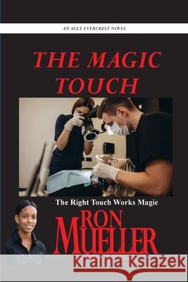 The Magic Touch Ron Mueller 9781682239643 Around the World Publishing LLC