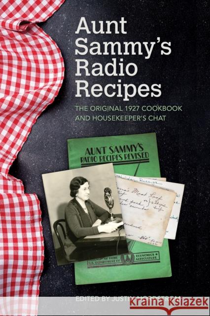 Aunt Sammy's Radio Recipes: The Original 1927 Cookbook and Housekeeper's Chat Justin Nordstrom 9781682260616