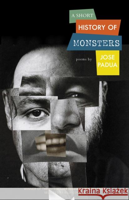 A Short History of Monsters: Poems Jose Padua 9781682260944