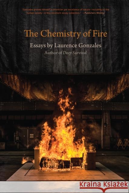 The Chemistry of Fire: Essays Gonzales, Laurence 9781682261514