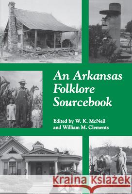An Arkansas Folklore Sourcebook W. K. McNeil William M. Clements 9781682261583 University of Arkansas Press
