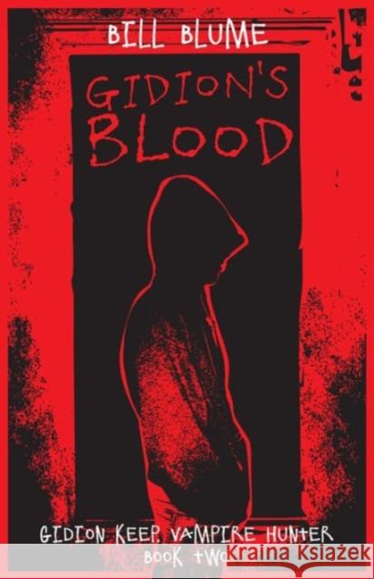 Gidion's Blood: Gidion Keep, Vampire Hunter - Book Two Bill Blume 9781682300145