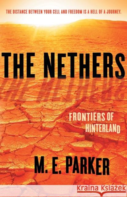 The Nethers: Frontiers of Hinterland M. E. Parker 9781682300749 Diversion Publishing