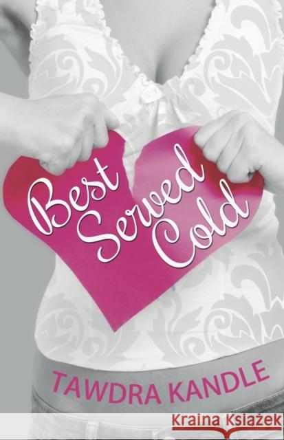 Best Served Cold: A Perfect Dish Romance, Book 1 Tawdra Kandle 9781682302538 Diversion Books