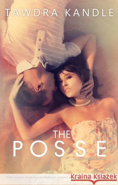 The Posse: Crystal Cove Book One Tawdra Kandle 9781682302637 Diversion Books