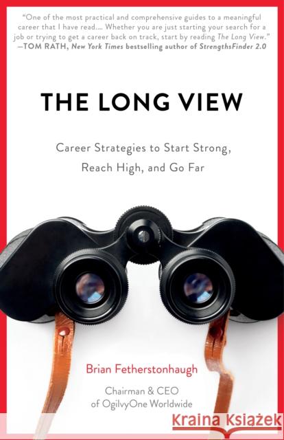 The Long View: Career Strategies to Help You Start Strong, Reach High, and Go Far Fetherstonhaugh, Brian 9781682302934 Diversion Publishing